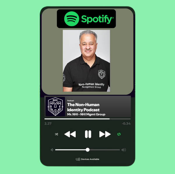 The Non-Human Identity Podcast by Mr. NHI @ NHI Mgmt Group