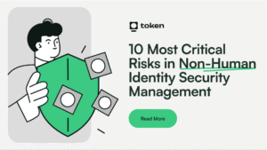 Top 10 Non-Human Identity Risks to Recognize and Mitigate