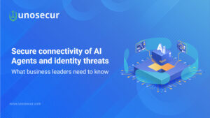 Secure connectivity of AI Agents and identity threats : What business leaders need to know