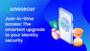 Why just-in-time access is the smartest upgrade you can make to your identity security program