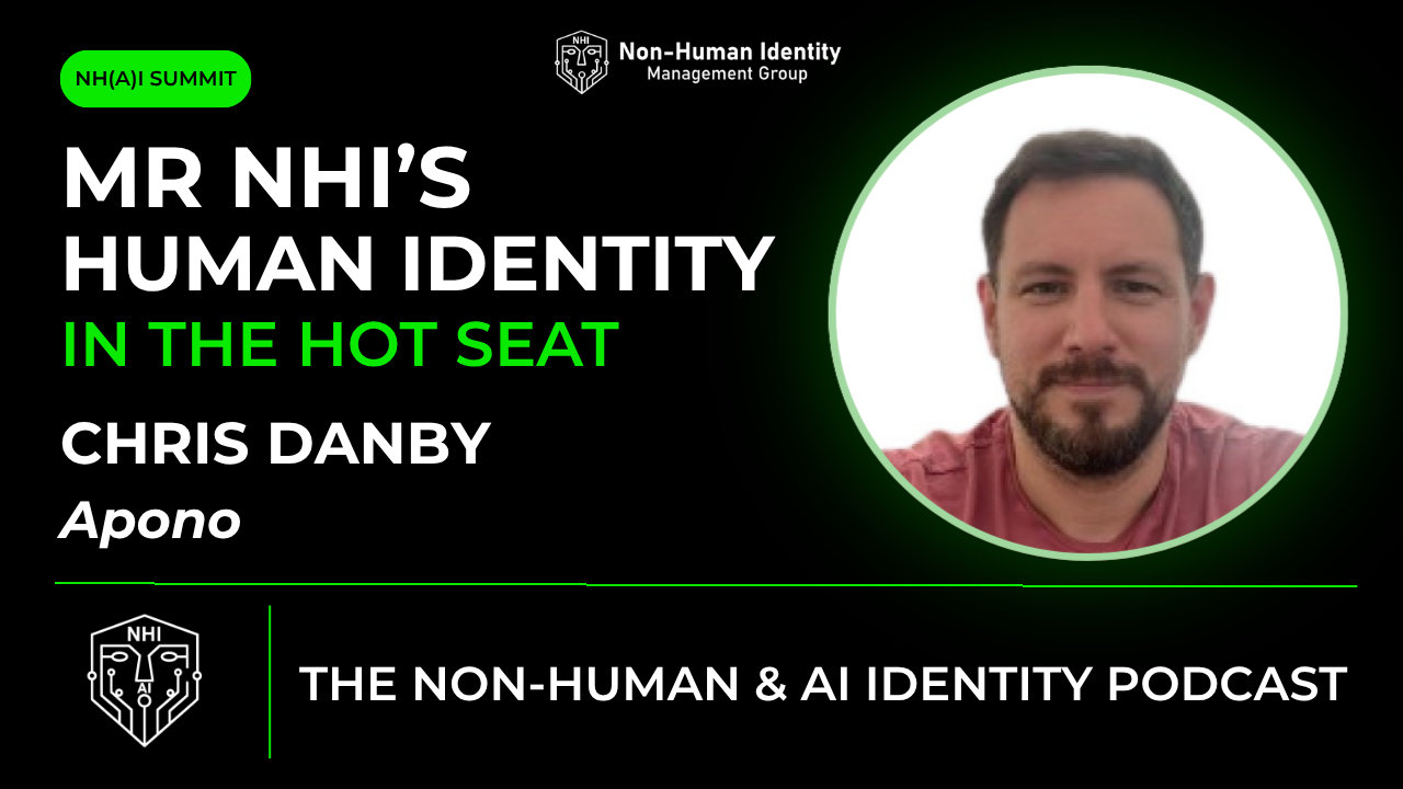 Chris Danby is Mr. NHIs – Human Identity in the Hot Seat
