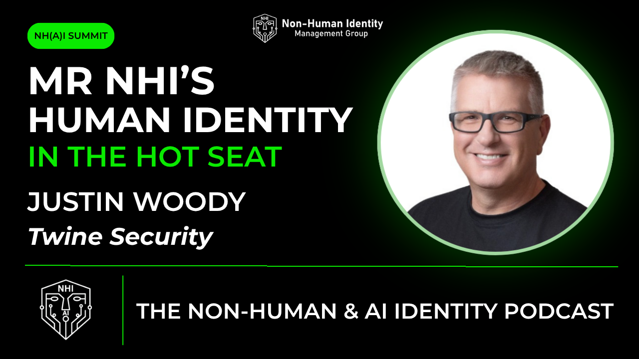 Justin Woody is Mr. NHIs – Human Identity in the Hot Seat