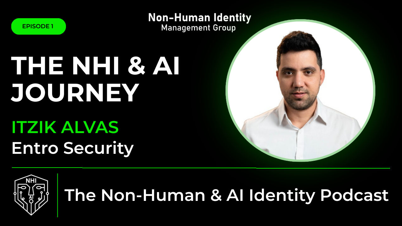 NHI & AI Identity Podcast (Ep-1) – The NHI and AI Journey