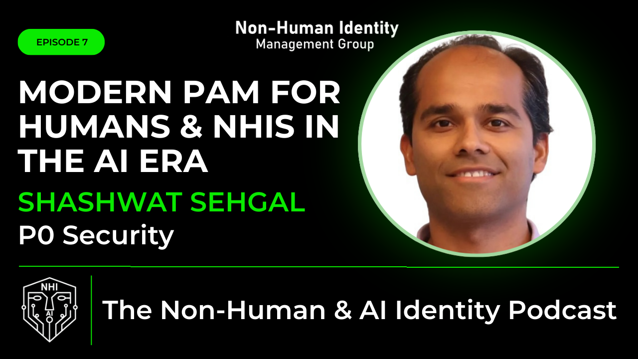 NHI & AI Identity Podcast (Ep-7) – Modern PAM For Humans & NHIs in the AI Era