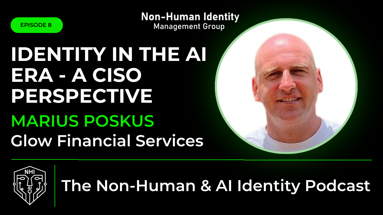 NHI & AI Identity Podcast (Ep-8) – Identity in the AI Era: A CISO perspective