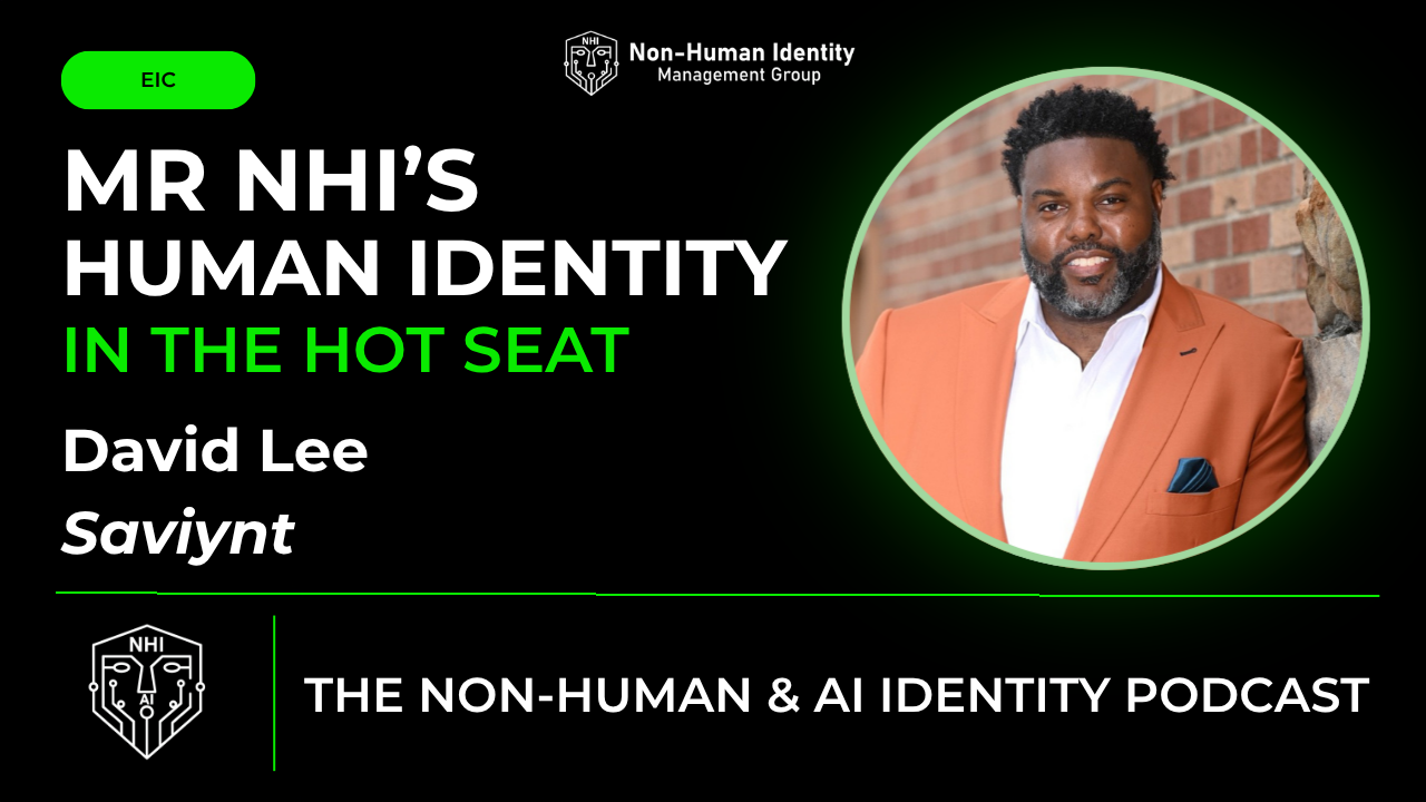 David Lee is Mr. NHIs – Human Identity in the Hot Seat