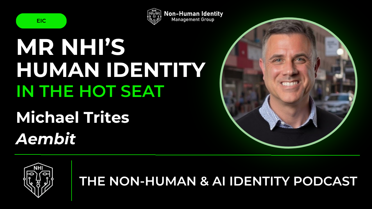 Michael Trites is Mr. NHIs – Human Identity in the Hot Seat