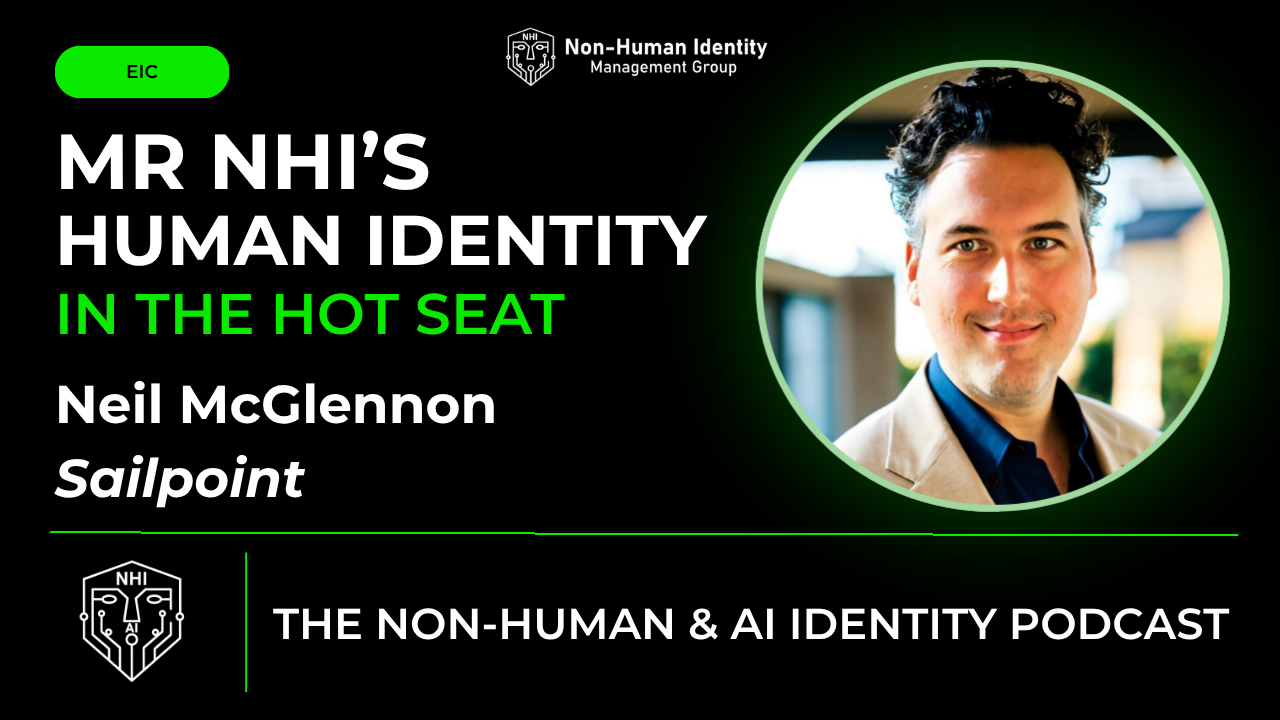 Neil McGlennon is Mr. NHIs – Human Identity in the Hot Seat