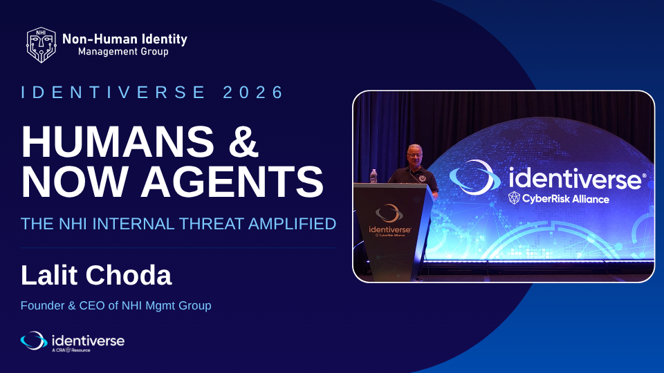 Human & Now Agents: The NHI Internal Threat Amplified – IDV 2026